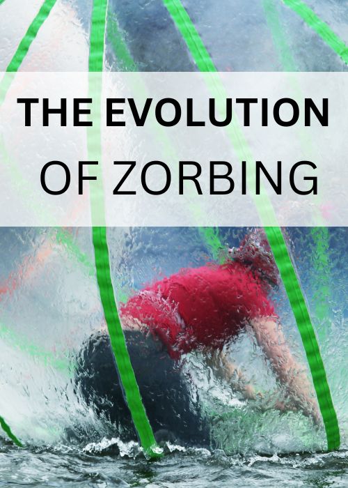 evolution of zorbing