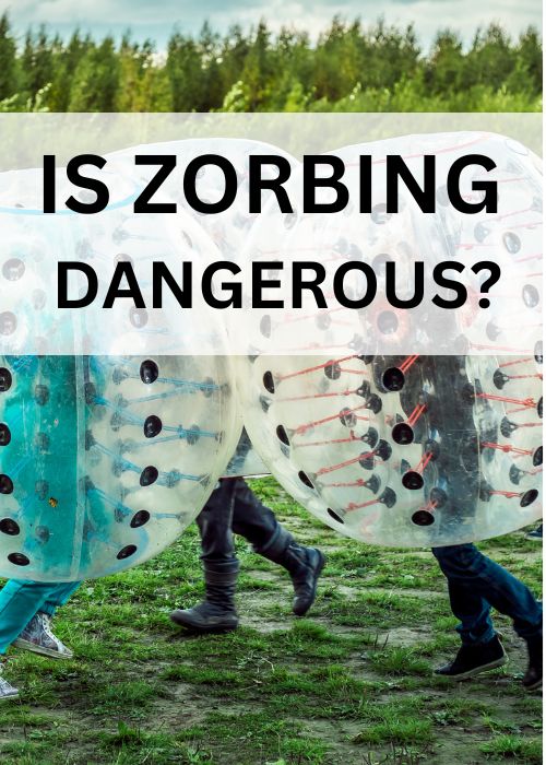 IS zorbing dangerous